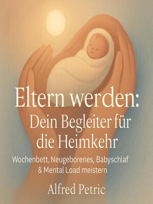 cover image of Eltern werden--Dein Begleiter für die Heimkehr